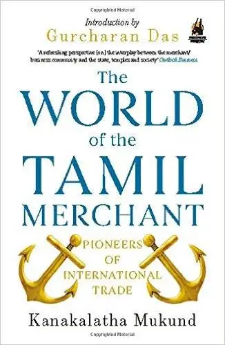 The World of the Tamil Merchant: Pioneers of International Trade