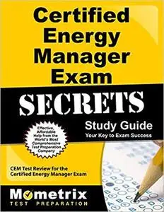 Certified Energy Manager Exam Secrets Study Guide: CEM Test Review for the Certified Energy Manager Exam [Repost]