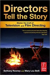 Directors Tell the Story: Master the Craft of Television and Film Directing