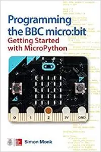 Programming the BBC micro:bit: Getting Started with MicroPython