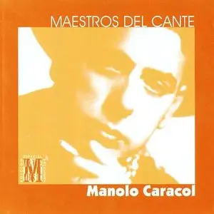 Manolo Caracol – Maestros del cante (2000's)