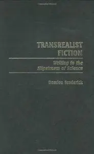 Transrealist Fiction: Writing in the Slipstream of Science