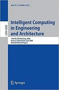 Intelligent Computing in Engineering and Architecture