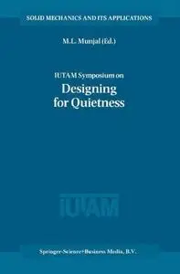 IUTAM Symposium on Designing for Quietness: Proceedings of the IUTAM Symposium held in Bangalore, India, 12–14 December 2000