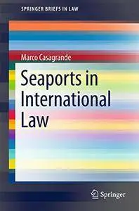 Seaports in International Law (SpringerBriefs in Law) [Repost]
