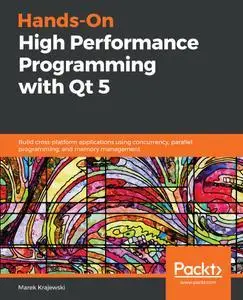 Hands-On High Performance Programming with Qt 5 (repost)