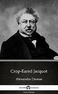 «Crop-Eared Jacquot by Alexandre Dumas (Illustrated)» by None