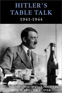 Hitler's Table Talk 1941-1944 (Repost)