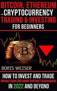Bitcoin, Ethereum And Cryptocurrency Trading And Investing For Beginners