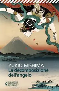 Yukio Mishima - La decomposizione dell’angelo