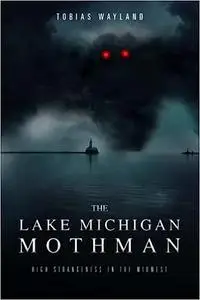 The Lake Michigan Mothman: High Strangeness in the Midwest