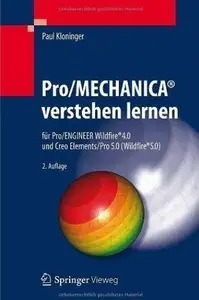 Pro/MECHANICA® verstehen lernen: für Pro/ENGINEER Wildfire® 4.0 und Creo Elements/Pro 5.0 (Wildfire® 5.0) (Auflage: 2) (repost)