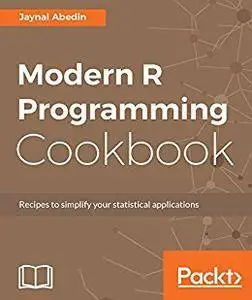 Modern R Programming Cookbook: Recipes to simplify your statistical applications