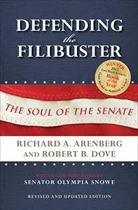 Defending the Filibuster, Revised and Updated Edition: The Soul of the Senate