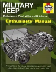 Military Jeep: 1940 onwards (Ford, Willys and Hotchkiss) (Enthusiasts' Manual)