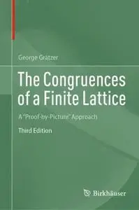 The Congruences of a Finite Lattice: A "Proof-by-Picture" Approach, Third Edition
