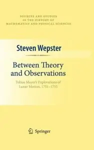 Between Theory and Observations: Tobias Mayer's Explorations of Lunar Motion, 1751-1755 (Repost)