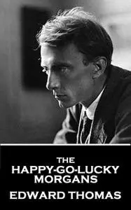 «The Happy-Go-Lucky Morgans» by Edward Thomas
