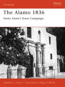 Osprey Campaign 089 - Alamo 1836 Santa Anna's Texas Campaign