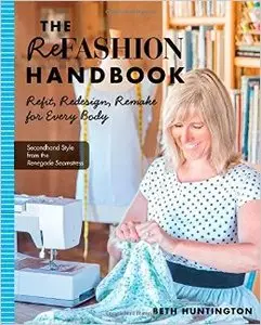 The Refashion Handbook: Refit, Redesign, Remake for Every Body