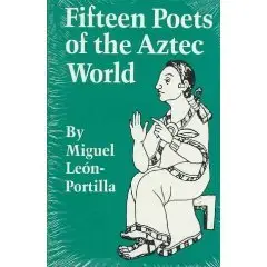  Fifteen Poets of the Aztec World  