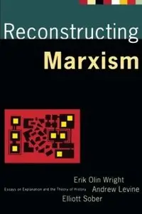 Reconstructing Marxism: Essays on the Explanation and the Theory of History