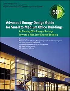 Advanced Energy Design Guide for Small to Medium Office Buildings