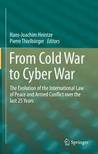 From Cold War to Cyber War: The Evolution of the International Law of Peace and Armed Conflict over the last 25 Years (Repost)