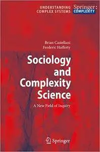 Sociology and Complexity Science: A New Field of Inquiry (Repost)