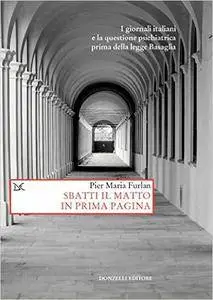 Pier Maria Furlan - Sbatti il matto in prima pagina