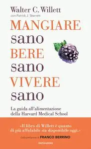 Walter C. Willett, Patrick J. Skerrett - Mangiare sano, bere sano, vivere sano