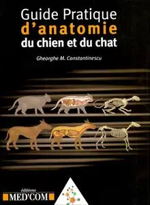 Gheorghe M. Constantinescu, "Guide pratique d'anatomie du chien et du chat"