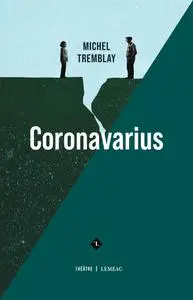 Michel Tremblay, "Coronavarius"