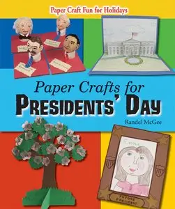 Paper Crafts for Presidents' Day (Paper Craft Fun for Holidays) by Randel McGee 