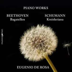 Eugenio De Rosa - Beethoven & Schumann: Bagatelles, Opp. 119 & 126 and Kreisleriana, Op. 16 (2023)