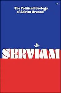 Serviam: The Political Ideology of Adrien Arcand