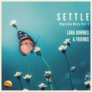 Lara Downes - SETTLE: Migration Music Part 3 (EP) (2021) [Official Digital Download]