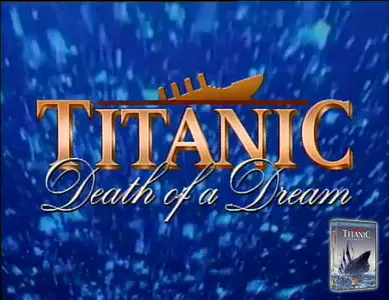 Titanic: The Complete Story, Death of a Dream (1994)