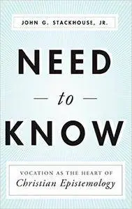 Need to Know: Vocation as the Heart of Christian Epistemology