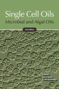 Single Cell Oils: Microbial and Algal Oils (2nd edition) (Repost)