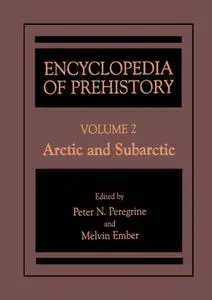 Encyclopedia of Prehistory Volume 2: Arctic and Subarctic