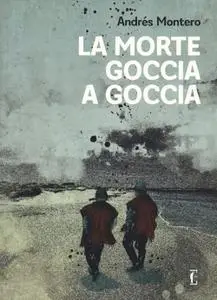 Andrés Montero - La morte goccia a goccia