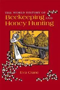 The World History of Beekeeping and Honey Hunting