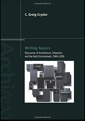 Writing Spaces: Discourses of Architecture, Urbanism and the Built Environment, 1960-2000 (Architext Series)