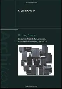 Writing Spaces: Discourses of Architecture, Urbanism and the Built Environment, 1960-2000 (Architext Series)