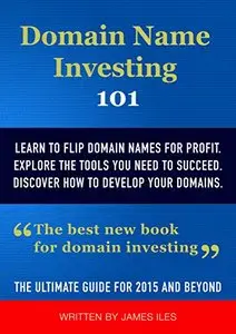 Domain Investing 101: Make Money Buying and Selling Domain Names