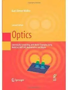 Optics: Learning by Computing, with Examples Using Maple, MathCad®, Matlab®, Mathematica®, and Maple® (2nd edition) [Repost]
