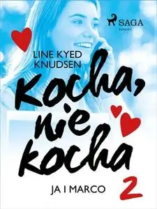 «Kocha, nie kocha 2 - Ja i Marco» by Line Kyed Knudsen