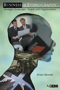 The Business of Ethnography: Strategic Exchanges, People and Organizations  
