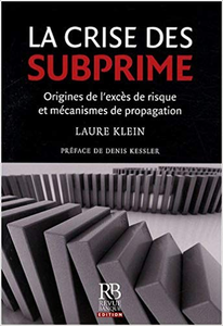 La Crise des Subprime : Origines de l'Exces de Risque et Mécanismes de Propagation - Laure Klein